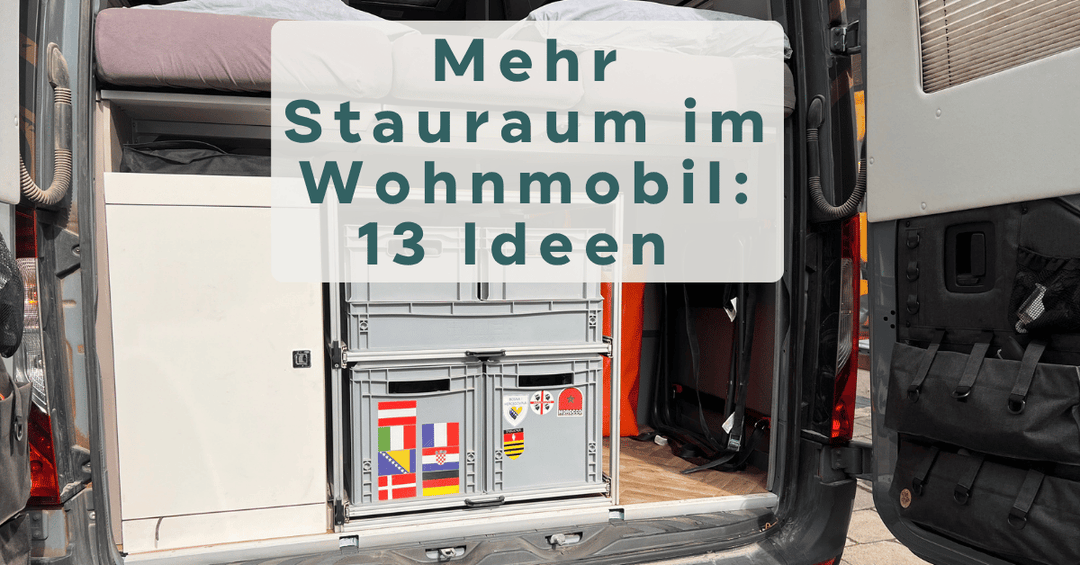 Mehr Stauraum im Wohnmobil. 13 Ideen aus über zwei Jahren Vollzeit im Campervan leben