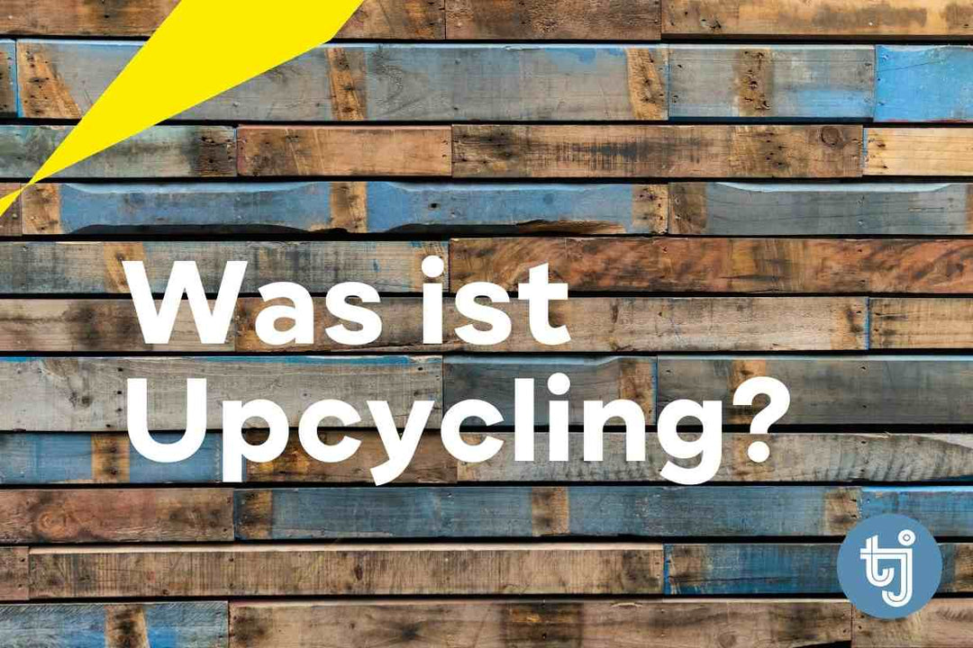 Was ist Upcycling? tjuub erklärt den Unterschied zwischen Upcycling und Recycling